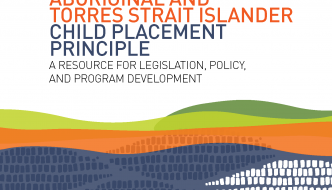 Understanding and applying the Aboriginal and Torres Strait Islander Child Placement Principle