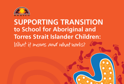 Supporting Transition to School for Aboriginal and Torres Strait Islander Children: What it means and what works