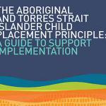 The Aboriginal and Torres Strait Islander Child Placement Principle: A guide to support implementation