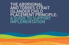 The Aboriginal and Torres Strait Islander Child Placement Principle: A guide to support implementation