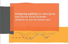Achieving stability for Aboriginal and Torres Strait Islander children in out of home care