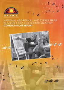SNAICC Early Childhood Strategy Consultation Report