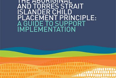 The Aboriginal and Torres Strait Islander Child Placement Principle: A guide to support implementation